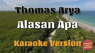 ♪ Alasan Apa ♪ Thomas Arya Karaoke Version