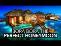 Why Bora Bora is the PERFECT Honeymoon Destination