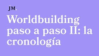 Worldbuilding paso a paso 2. LA CRONOLOGÍA | Consejos de escritura | Javier Miró