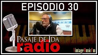 PASAJE DE IDA RADIO - EPISODIO 30 (Con Alberto Arija)