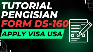 Tutorial Pengisian Form DS-160, untuk visa Amerika