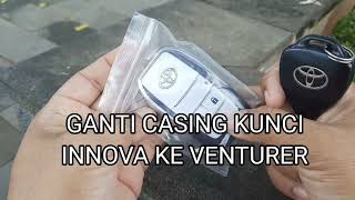 GANTI CASING KUNCI INNOVA KE VENTURER