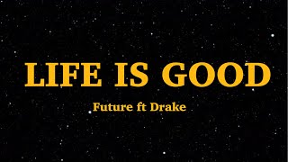 Future - Life Is Good (Lyrics) ft  Drake | B*tch this is fame not clout | We Are Lyrics