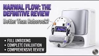 Narwal Flow Unboxing Configured and Evaluated - Better Than Roborock?