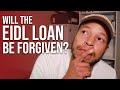 Will EIDL Loans be Forgiven? | EIDL Forgiveness