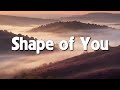 Ed Sheeran - Shape Of You (Lyrics) - I’m In Love In The Shape Of You