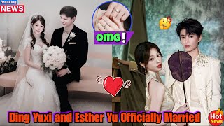 Ding Yuxi and Esther Yu’s Secret Wedding Shocks Everyone – Full Details Inside!