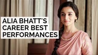 Alia Bhatt's Career Best Performances