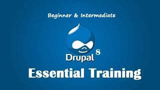 Drupal 8 - Essential Training - Intermediate Course