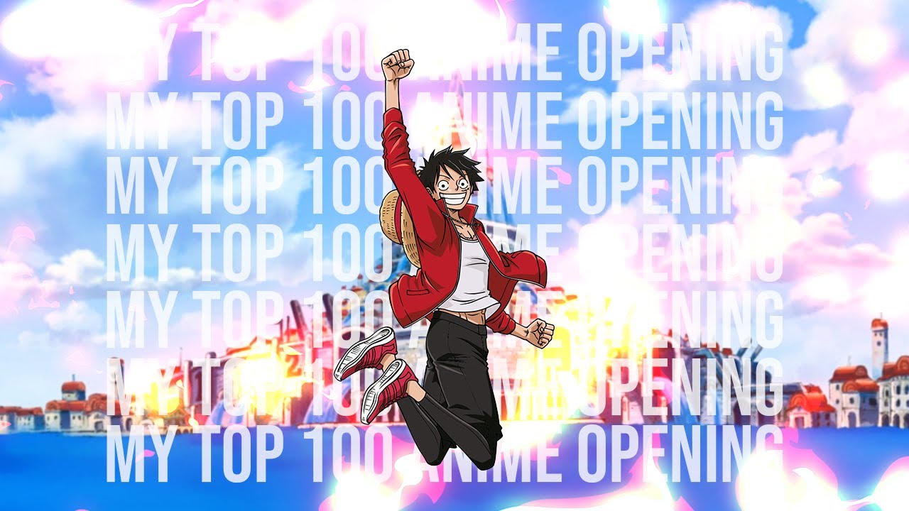 My Top 100 Anime Opening Youtube My Top 100 Anime Opening Youtube