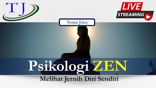 54.Psikologi ZEN: MELIHAT JERNIH DIRI SENDIRI (APA ADANYA)