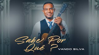 Vando Silva - Sabe Por Quê (Clipe Oficial)