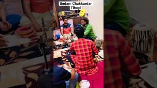 Bedam Chakkardar Tihayi in Teen Taal 16 beats…