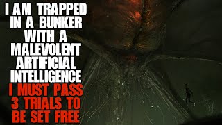 "I’m Trapped In A Bunker With A Malevolent A.I, I Must Pass 3 Trials To Be Set Free" | Creepypasta |