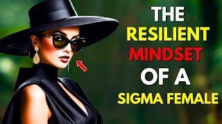 The Resilient Mindset Of Sigma Female