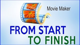 Windows Movie Maker Full Tutorial -  Step by Step (From Start to Finish)