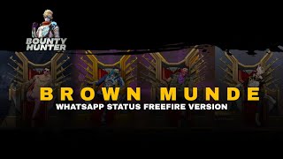 Brown Munde (Whatsapp Status) • AP Dhillon • Gurinder Gill • BOUNTY HUNTER • Garena Free Fire