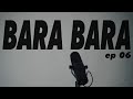 BARA BARA EPISODE 6 S1 | DAGING x ANNILOV x ONEAL WAYNE