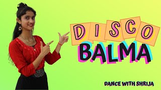 Disco Balma | Mouni Roy | Asees Kaur | Dance Cover | Bollywood songs 2021 |  Dance With Shrija