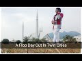 Exploring Streets of Twin Cities | A Flop Day Out in Rawalpindi & Islamabad