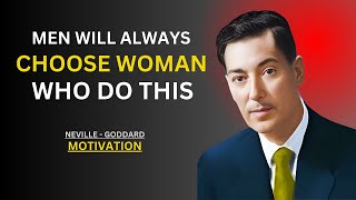 MEN WILL ALWAYS CHOOSE WOMAN WHO DO THIS|| NEVILLE GODDARD MOTIVATION||