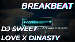 [ MineChy.ID ] DJ SWEET IN LOVE X DINASTY BREAKBEAT FULLBASS 2024 🌟🌟🌟