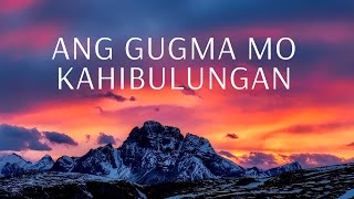 Ang Gugma MO Kahibulungan Lyrics /Cebuano Praise And Worship Songs