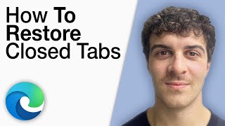 How To Restore Closed Tabs on Microsoft Edge [2025 Full Guide]