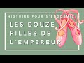 Les Douze Filles de l'Empereur | Histoire pour s'endormir | Conte de fées roumain