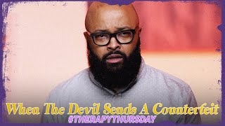 When The Devil Sends A Counterfeit | Therapy Thursday | Issac Curry