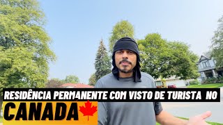 RESIDÊNCIA permanente COM visto de TURISTA no CANADÁ !🍁