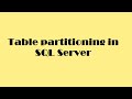Table partitioning in SQL Server