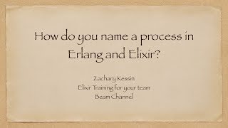 How to name processes in Erlang and Elixir