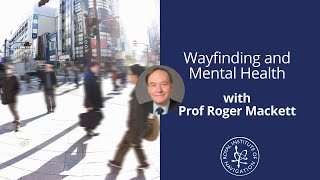 Wayfinding and Mental Health with Prof Roger Mackett