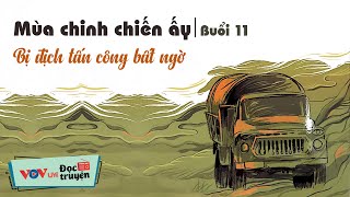 Mùa Chinh Chiến ẤY Buổi 11 | Đọc Truyện Đêm Khuya Đài Tiếng Nói Việt Nam | Truyện Thời Chiến VOV 354