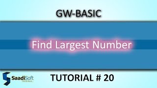 FIND LARGEST NUMBER || GW-Basic || Tutorial # 20