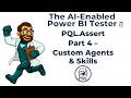 The AI-Enabled Power BI Tester - Part 4 - Custom Agents & Skills