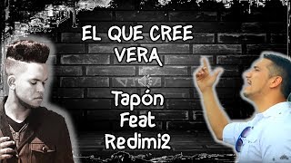 El que Cree Vera. Letra. Tapón Feat Redimi2