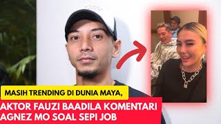 AKTOR FAUZI BAADILLA IKUT KOMENTARI AGNEZ MO SOAL SEPI JOB