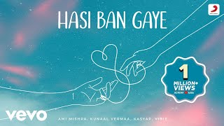 Hasi Ban Gaye - Ami Mishra | Kunaal Vermaa | KASYAP | VIBIE |Pseudo