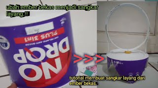 tutorial cara membuat sangkar layang dari ember bekas ||sangkar layang dari ember bekas cat.