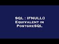 SQL : IFNULL() Equivalent in PostgreSQL