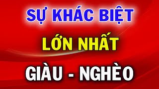 Sự Khác Biệt Lớn Nhất Giữa Người Giàu Và Người Nghèo