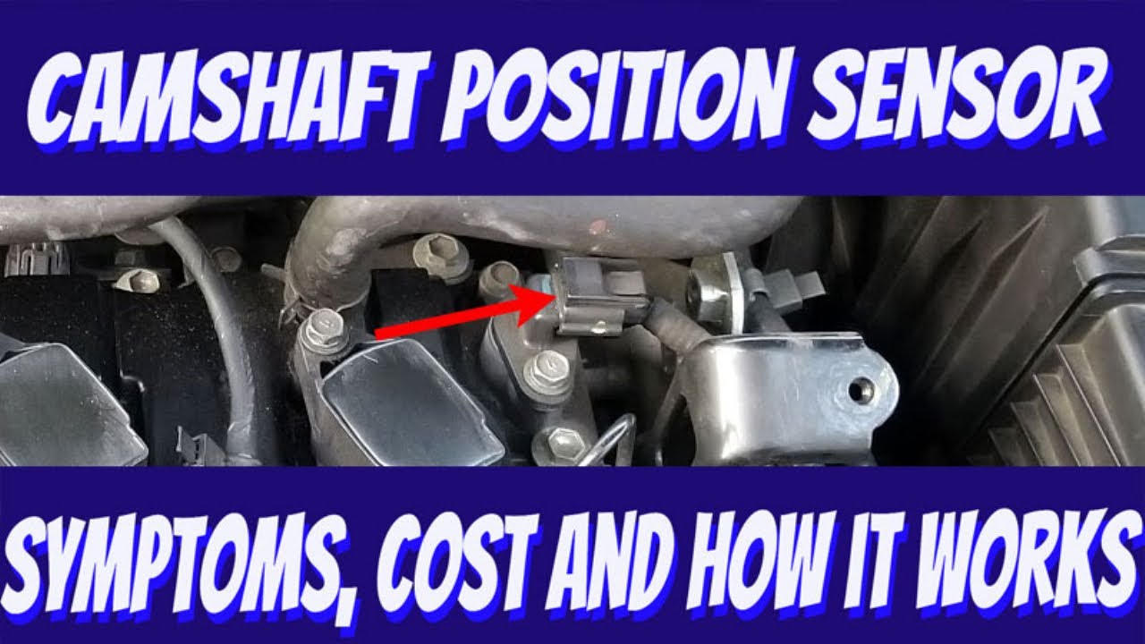 Camshaft Position Sensor Replacement Cost, Symptoms And How It Works ...