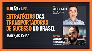 AULÃO #158: AS PRINCIPAIS ESTRATÉGIAS DAS TRANSPORTADORAS DE SUCESSO NO BRASIL