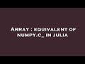 Array : equivalent of numpy.c_ in julia