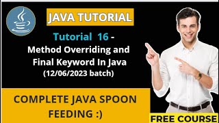Java Tutorial - 16 (12/06/2023 batch) Method Overriding and Final Keyword In java
