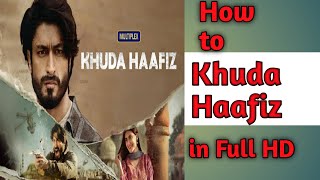 How to watch Khuda Haafiz movie in Full HD in smartphone|| khuda haafiz movie download kaise kare?