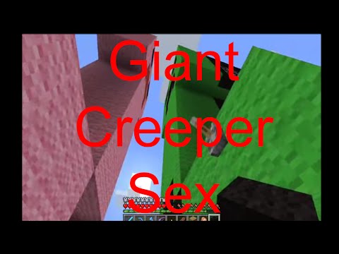Minecraft | GIANT CREEPER SEX | How Creepers Reproduce Minecraft | GIANT CREEPER SEX | How Creepers Reproduce