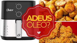 AIR FRYER OSTER 4,6L (OFRT500) PRIMEIRA IMPRESSÃO